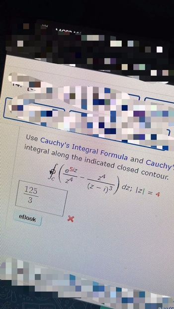 Use Cauchy's Integral Formula and Cauchy
integral along the indicated closed contour.
Siz
125
3
PAR
eBook
X
24
(z - 1)³
dz; |z| = 4