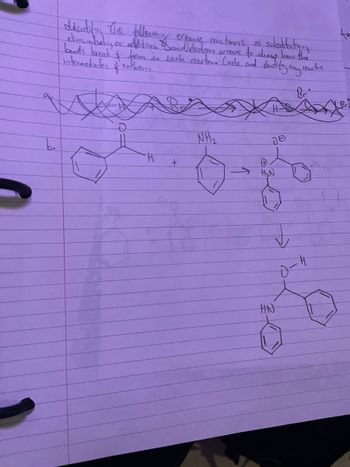 b.
Identify the following
bonds break & form
intermediates of carbon.
organic reactions as
substitution
in each reactor Circle and identify my reactive
H
+
NH₂
JE
H₂N
HN