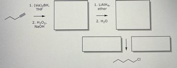 1. (sia) ₂BH,
THF
2. H₂O2,
NaOH
1. LiAlH4,
ether
2. H₂O