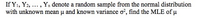 If Y1, Y2, ... , Yn denote a random sample from the normal distribution
with unknown mean u and known variance o?, find the MLE of u
