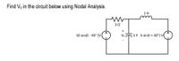 Find Vo in the circuit below using Nodal Analysis.
1 H
30
10 co s(t - 45° )V
Va
1F 5 sin(t+30 ) V
