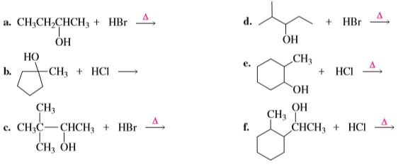 a. CH3CH,CHCH3 + HBr
+ HBr
d.
ОН
CH3
+ HCI
ОН
НО
-CH3 + HCI
b.
Но.
CH3 L
СНCH, + HCI
CH3
ОН
c. CH3C-ÇHCH3 + HBr
CH3 ÓH
f.
