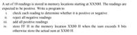 A set of 10 readings is stored in memory locations starting at XX50H. The readings are
expected to be positive. Write a program to
i check each reading to determine whether it is positive or negative
ii. reject all negative readings
iii add all positive readings
iv. store FF H in the memory location XX80 H when the sum exceeds 8 bits
otherwise store the actual sum at XX80 H.
