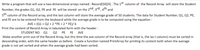 Write a program that will use a two-dimensional arrays named : Record[50][4] . The 1st column of the Record Array will store the Student
Number, the grades Q1, Q2, PE and FE will be stored on the 2nd, 3rd , 4th and
sth column of the Record array, and the last column will store the average grade of 50 students. The data for Student Number, Q1, Q2, PE,
and FE are to be entered from the keyboard while the average grade is to be computed using the equation :
AVE = (Q1 + Q2 + 2 *PE + 2* FE)/ 6
Print the content of Record Array in tabulated form with the header :
STUDENT NO. ai a2 PE FE AVE
Make another print out of the Record Array, but this time the ave column of the Record array (that is, the las t column) must be sorted in
descending order, with the same header as before. Create a function named PrintArray for printing its content both when the average
grade is not yet sorted and when the average grade had been sorted.
