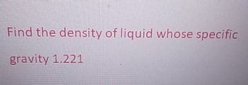 Answered: Find The Density Of Liquid Whose… | Bartleby