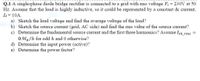 Q.1 A single-phase diode bridge rectifier is connected to a grid with ms voltage V; = 230V at 50
Hz. Assume that the load is highly inductive, so it could be represented by a constant de current,
Id = 10A.
a) Sketch the load voltage and find the average voltage of the load?
onip
b) Sketch the source current (grid, AC side) and find the ms value of the source current?
c) Determine the fundamental source current and the first three harmonics? Assume Isn rms
0.91a/h for odd h and 0 otherwise?
d) Determine the input power (active)?
e) Determine the power factor?
