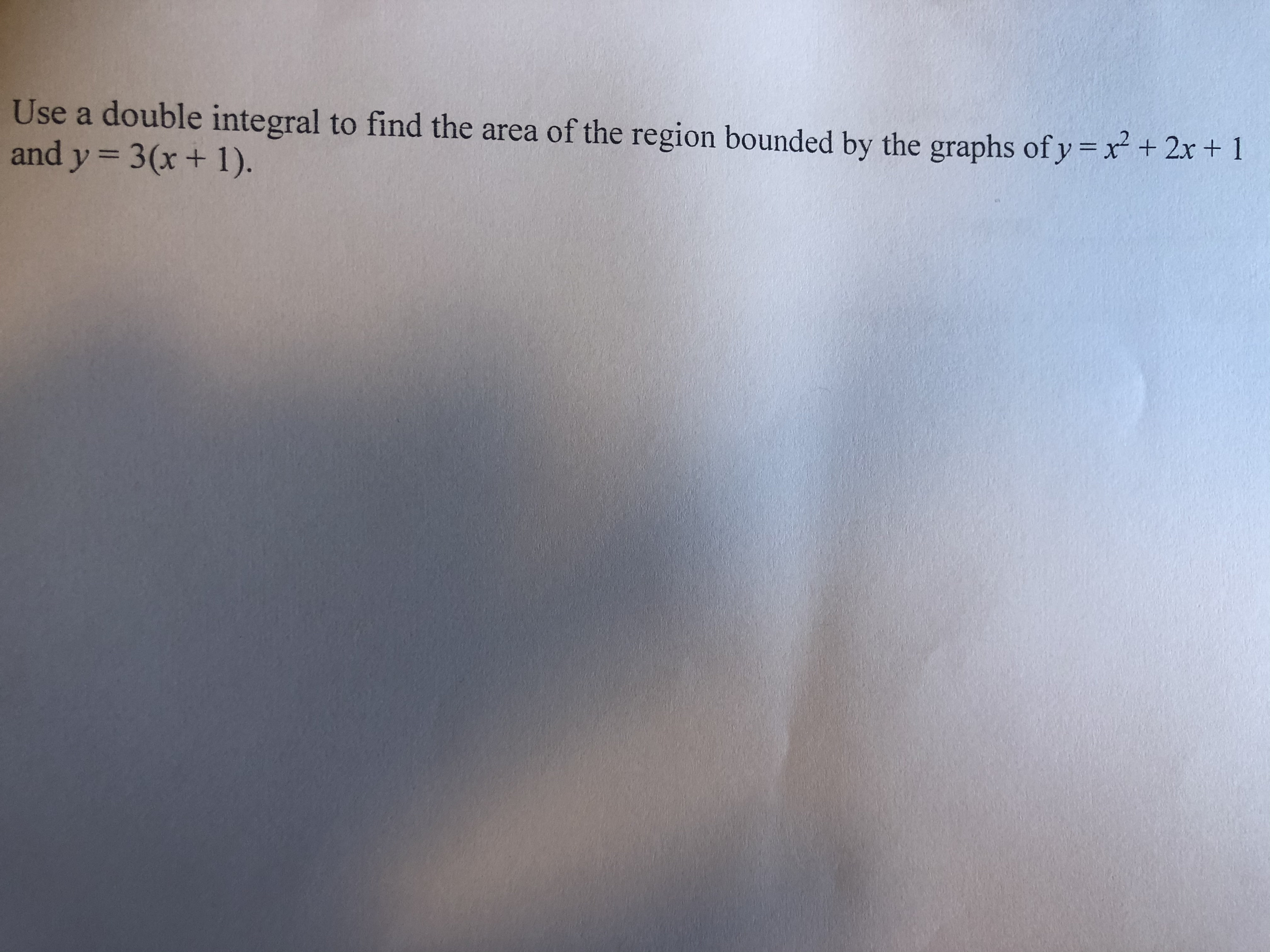 Use a double integral to fi
and y = 3(x+ 1).
