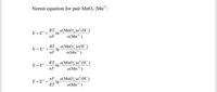 Nernst equation for pair MnO4 |Mn*:
RT a(MnO,)a*(H*)
In
nF
E = E° +
a(Mn²*)
RT
a(MnO,)a(H*)
E = E° +
-lg
nF
a(Mn²*)
RT, a(MnO, )a*(H*)
a(Mn²*)
E =E° –
-In
nF
nF
E = E° +
RT
la(MnO,)a*(H*)
a(Mn²*)
