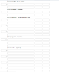 (To record purchase of notes payable)
(To record purchase of equipment)
(To record payment of internet and phone services)
(To record payment of insurance)
(To record sale of equipment)
>
>
>
>
