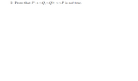 Answered: 2. Prove that P →¬Q,¬QE¬¬P is not true. | bartleby