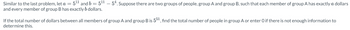 Similar to the last problem, let a = 5¹1 and b = 5¹1
and every member of group B has exactly b dollars.
54. Suppose there are two groups of people, group A and group B, such that each member of group A has exactly a dollars
If the total number of dollars between all members of group A and group B is 551, find the total number of people in group A or enter O if there is not enough information to
determine this.