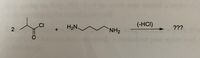 .CI
(-HCI)
H2N
???
NH2
2.
