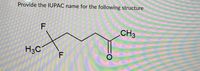 Provide the IUPAC name for the following structure
F
CH3
H3C
