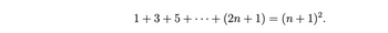 1+3+5+·
+ (2n + 1) = (n + 1)².