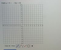 Graph y+6 = - 5(x +3)
10+
7-
4
2
10 -9 -8 -7 -6 -5 4 -3 -2 -1
2 3
4
6789 IC
-2
-3-
-4
-6-
-7-
-8
-9
10+
Clear All Draw:
