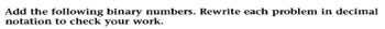 Add the following binary numbers. Rewrite each problem in decimal
notation to check your work.