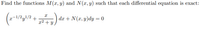 Find the functions M(x, y) and N(r, y) such that each differential equation is exact:
-1/2y!/2 +
dr + N(x, y)dy = 0
1² + y
