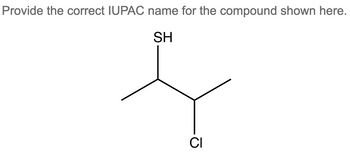 Provide the correct IUPAC name for the compound shown here.
SH
CI