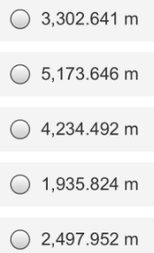 O 3,302.641 m
O 5,173.646 m
O 4,234.492 m
O 1,935.824 m
O 2,497.952 m
