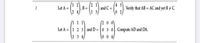 1 2
Let A =
2 4
2 1
4 3
Verify that AB = AC and yet B # C.
0 2
2
B =
and C =
%3D
%3D
1 3
(1 1 1\
Let A = |1 2 3 and D = | 0 3 0|. Compute AD and DA.
(200
%3D
1 3 4/
0 0 4/
