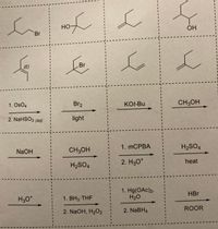 HO
Br
Br
(E)
1. OsO4
Br2
KOt-Bu
CH3OH
2. NaHSO3 (aq)
light
1. ТСРВА
H2SO4
NaOH
CH3OH
2. H30*
heat
H2SO4
1. Hg(OAc)2,
H2O
HBr
H3O*
1. BH3 THF
2. NaOH, H2O2
2. NABH4
ROOR
3D
3D
