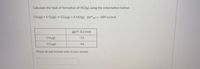 Calculate the heat of formation of HCI(g) using the information below:
CH4(g) + 4 Cl2(g)→ CCI4(g) + 4 HCI(g) AH°rxn= -389 kJ/mol
AH°f (kJ/mol)
CH4lS)
-75
-96
Please do not include units in your answer.
