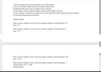 2. Write a program that sums up all positive user input numbers.
a) For every iteration output the sum of all positive input values.
b) Implement the loop to stop if a negative value is entered.
c) The sentinel value, the negative number should not be included in the sum.
d) Use a function, sumInput() to calculate the sum and return the list that contains all the input numbers.
e) Call the function and print out the list.
Output Example:
Enter a positive number to sum or enter any negative number to end the program: 8.5
Sum = 8.5
Enter a positive number to sum or enter any negative number to end the program: 7
Sum = 15.5
Enter a positive number to sum or enter any negative number to end the program: 100
Sum = 115.5
Enter a positive number to sum or enter any negative number to end the program: -1
All the numbers: [8.5, 7, 100]
Ending Program.
