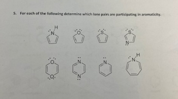 5. For each of the following determine which lone pairs are participating in aromaticity.