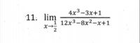 4x3-3x+1
11. lim
12x3-8x2-x+1
2
