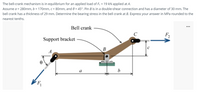 Answered: The bell-crank mechanism is in… | bartleby