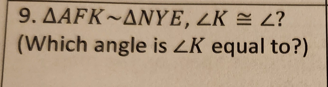 9. AAFK ANYE, LK L?
(Which angle is ZK equal to?)