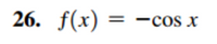 26. f(x) :
-cos x
