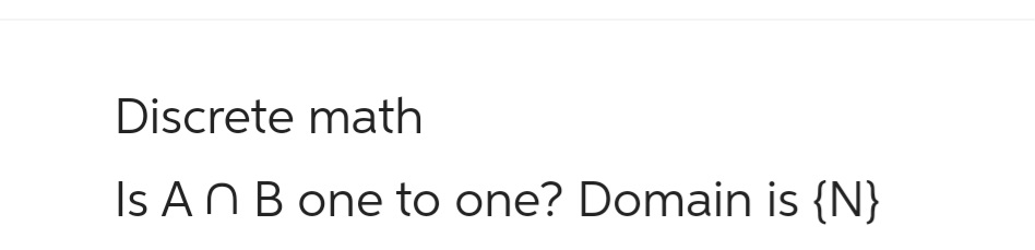 Answered: Discrete Math Is An B One To One?… | Bartleby