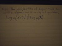 Use the properties of logarithas to
wrtte expession as a sihsle logarithm.
log4(x+5/7/0g4(X
