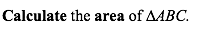 Calculate the area of AABC.
