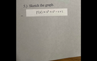 **Exercise 5: Sketch the Graph**

**Function:**
\[ f(x) = x^3 + x^2 - x + 1 \]

**Instructions:**
Sketch the graph of the function \( f(x) = x^3 + x^2 - x + 1 \). Consider key features such as intercepts, end behavior, and critical points.