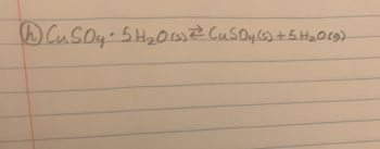 CuSO4.5H₂0 (1) ²² (u₂SO4(s) + 5 H₂O(g)