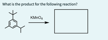 What is the product for the following reaction?
$
KMnO4