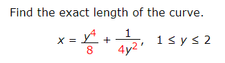 Find the exact length of the curve.
1
х 3
1 s y s 2
4y2
