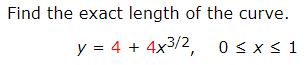 Find the exact length of the curve.
y 44x3/2, 0s x< 1
