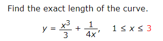 Find the exact length of the curve.
1
1 s x s 3
y
4x
