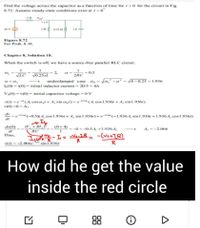 Find the voltage across the capacitor as a function of time for t>0 for the circuit in Fig.
8.72. Assume steady-state conditions exist at t=0
1a 025 H
20 v
Figure 8.72
For Prob. 8. 18.
Chapter 8, Solution 18.
When the switch is off, we have a source-free parallel RLC circuit.
0.5
VLC
2,
J0.25x1
2RC
a<@,
underdamped case o, - Va
4-0.25 =1.936
L(0) = i(0) = initial inductor current = 20/5 - 4A
V0) = v(0) = initial capacitor voltage =0 Vv
v(1) =e(4, cosot+ A, sin @,t)=e®*" (A, cos 1.936 + A, sin1.9361)
v(0) -0 - A,
dv
"(-0.5)(4, cos 1.936t + A, sin 1.936) + e0s (-1.9364, sin 1.936t +1.9364, cos1.9361)
dt
dv(0)
di
Thus,
(V_ + RI
RC
(0+4)
--0.54, +1.9364,
A--2.066
-(v.+IR)
%3D
41) =-2.066e
sin 1.936t
R
R
0.50
How did he get the value
inside the red circle
88
ט
