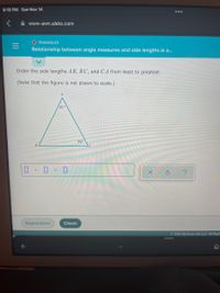 8:10 PM Sun Nov 14
...
A www-awn.aleks.com
O TRIANGLES
Relationship between angle measures and side lengths in a...
Order the side lengths A B, BC, and CA from least to greatest.
(Note that the figure is not drawn to scale.)
41°
80°
O < 0 < 0
Explanation
Check
O 2021 McGraw Hill LLC. AII Righ
