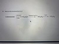 9) What are the structures for A, B, C
1) 2(C,H,),P
H,, Pt
B (C3H72) –
Tetradecan-2-one (C4)
1,9-dibromononane
A (CHaP2)
C (CH7e)
2) 2RLİ
