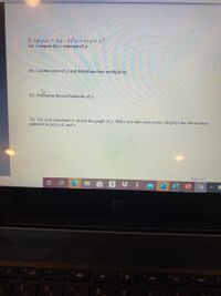 ### Polynomial Analysis and Graphing Exercise

**Problem Statement:**

Let \( p(x) = -3(x - 2)^2(x + 3)(x + 1)^3 \).

**Tasks:**

**2a)** Compute the \( y \)-intercept of \( p \).

**2b)** List the zeros of \( p \) and determine their multiplicity.

**2c)** Determine the end behavior of \( p \).

**2d)** Use your calculator to sketch the graph of \( p \). Make sure that your picture displays the information gathered in parts a, b, and c.

---

*Note:* Ensure your graph accurately reflects the calculated intercepts, zeros, and end behavior for a thorough understanding of \( p(x) \).