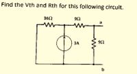 Find the Vth and Rth for this foilowing circuit.
362
a
ЗА
b
