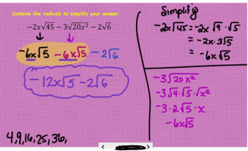 Combine like radicals to simplify your answer.
-2x√45-3√20x² - 2√6
↓
↓
-6x√5-6x55-256
12x55-216
4,9,16,25,36,
Simplif
-2x145=-2x 19-√5
=-2x-355
-6x√5
2
-320x²
-354-15-1²
-3.2√5-x
-6x√5