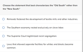 Answered: Choose the statement that best characterizes the "Old South