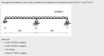 Answered: The Support At B Settles By 10mm. What… | Bartleby