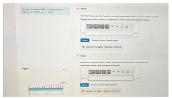 Consider the cantilevered W14 x 30 beam shown in
(Eigure 1). E-29(10) ksi, I-291 in
Figure
<10f1
Skip
Part A
Determine the expression for the elastic curve using the coordinate z for 05a59ft, where is in feet
Express your answer in terms of z. Express your answer using three significant figures.
AX+ IT vec
Submit Previous Answers Request Answer
X Incorrect; Try Again; 5 attempts remaining
Part B
Determine the maximum slope of the beam, measured counterclockwise from the positive z axis
Express your answer using three significant figures
VAX Ivec
Previous Arawers Request Aca
X Incorrect; Try Again; 5 attempts remaining
Submit
ft
?
rad